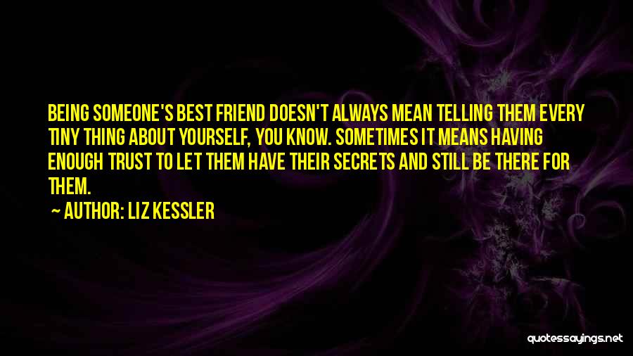 Being There For You Best Friend Quotes By Liz Kessler