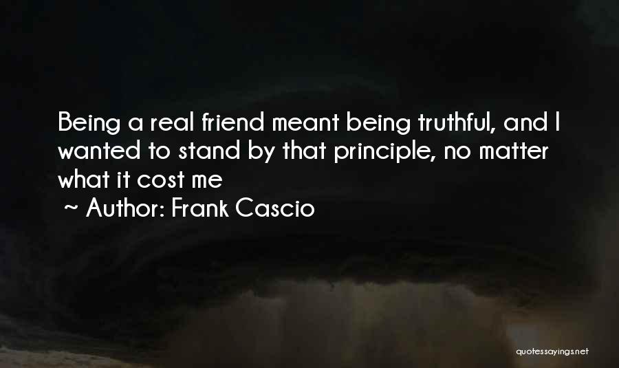 Being There For Your Best Friend No Matter What Quotes By Frank Cascio