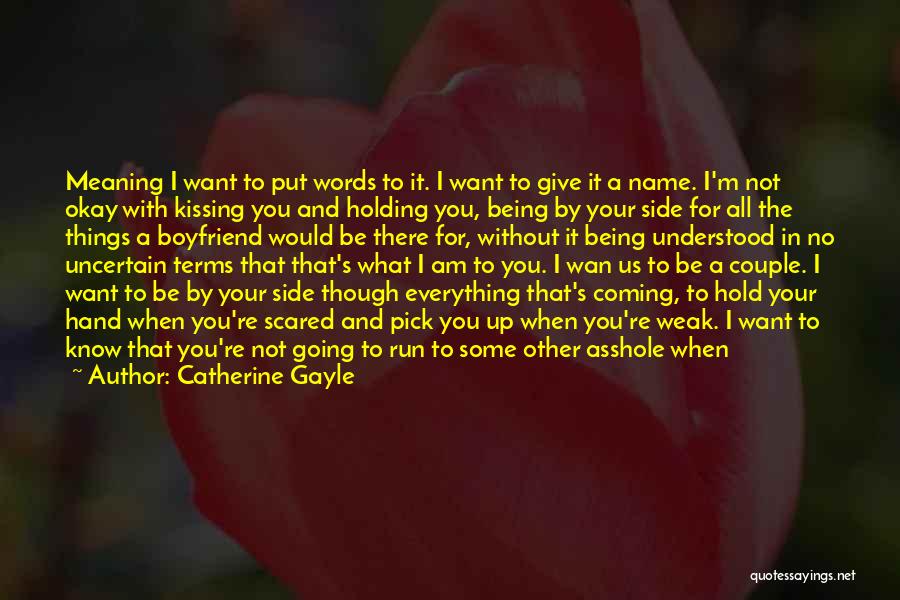 Being There For Your Boyfriend Quotes By Catherine Gayle