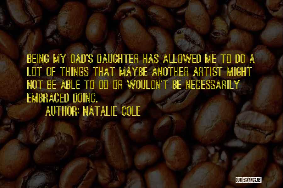 Being There For Your Daughter Quotes By Natalie Cole