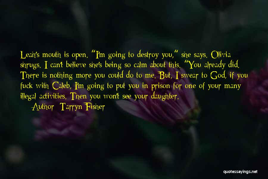 Being There For Your Daughter Quotes By Tarryn Fisher