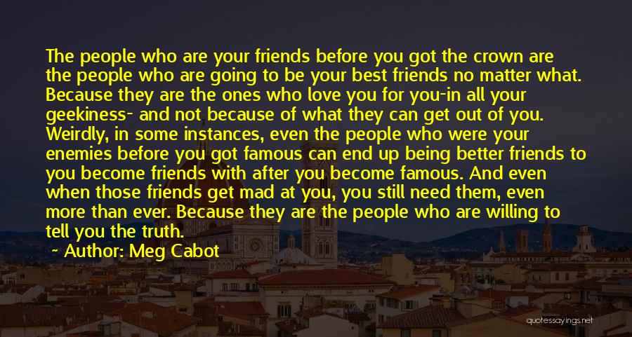 Being There For Your Friends No Matter What Quotes By Meg Cabot