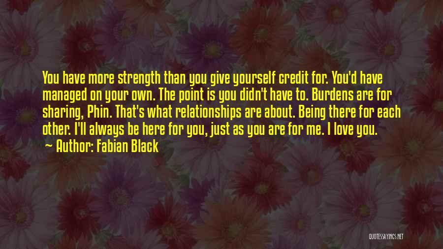 Being There For Your Love Quotes By Fabian Black