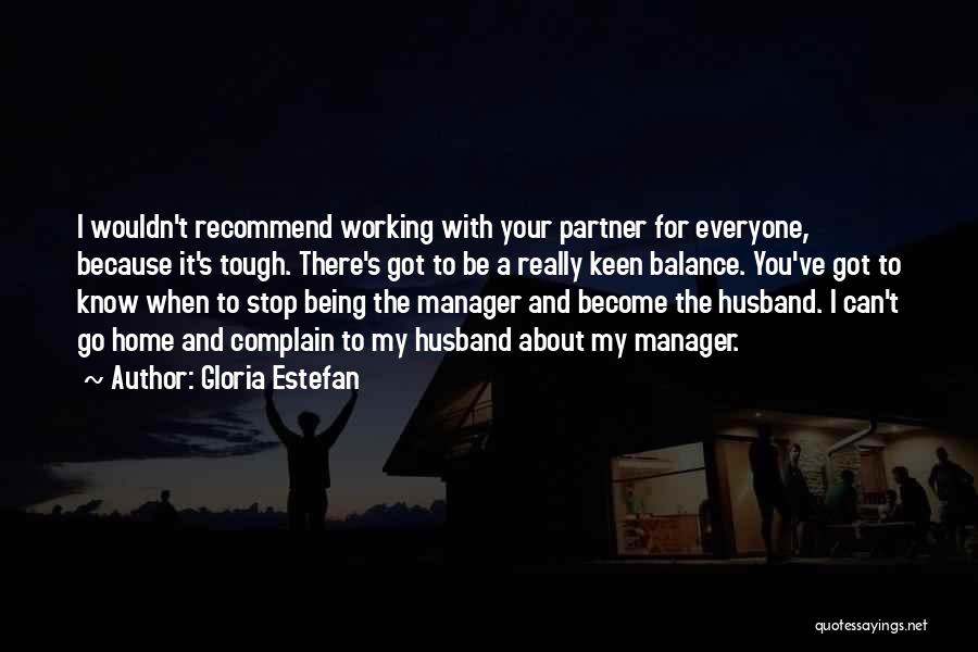 Being There For Your Partner Quotes By Gloria Estefan