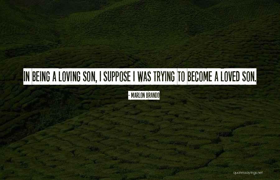 Being There For Your Son Quotes By Marlon Brando Being There For Your Son Quotes By Marlon Brando
