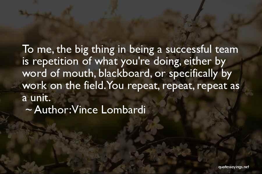 Being There For Your Team Quotes By Vince Lombardi