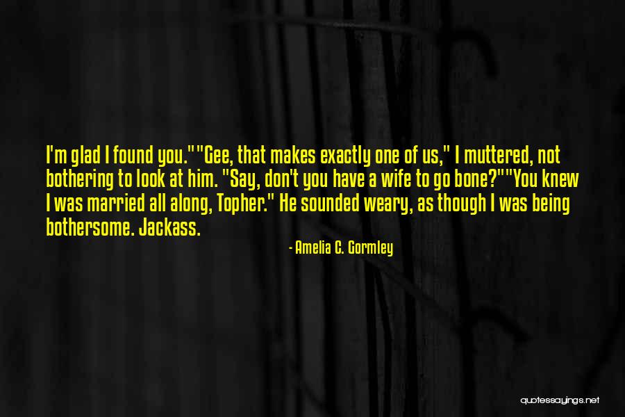 Being There For Your Wife Quotes By Amelia C. Gormley Being There For Your Wife Quotes By Amelia C. Gormley