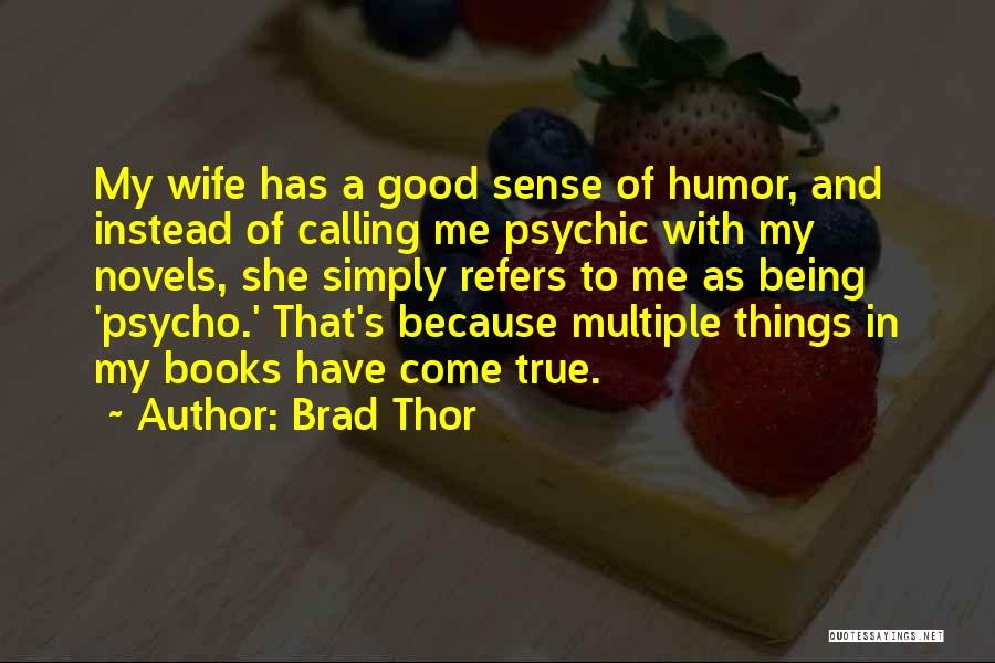 Being There For Your Wife Quotes By Brad Thor