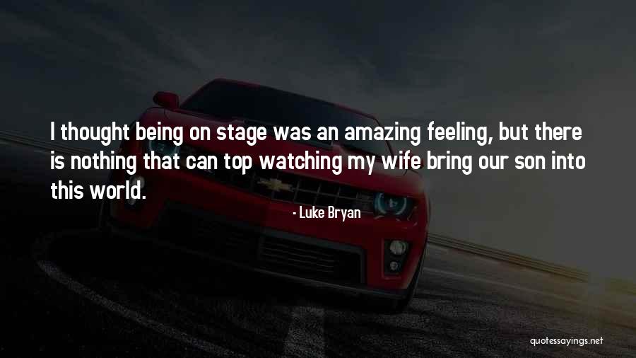 Being There For Your Wife Quotes By Luke Bryan