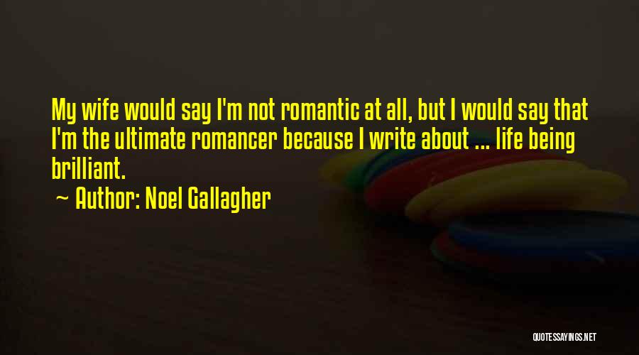 Being There For Your Wife Quotes By Noel Gallagher