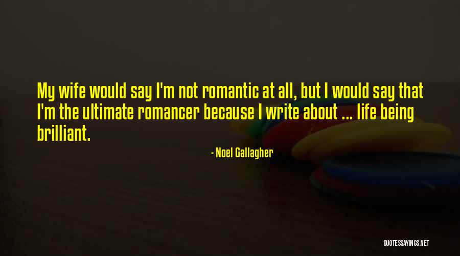 Being There For Your Wife Quotes By Noel Gallagher Being There For Your Wife Quotes By Noel Gallagher