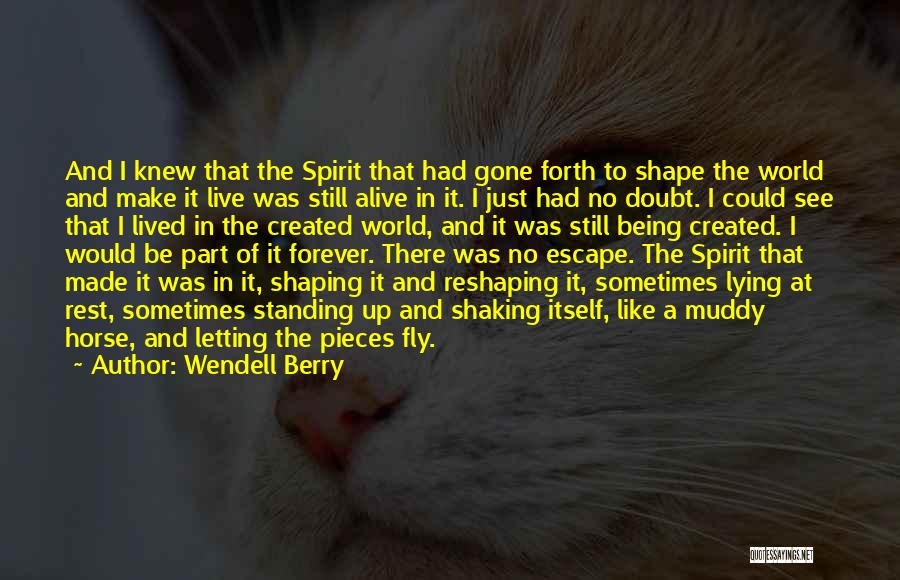 Being There In Spirit Quotes By Wendell Berry