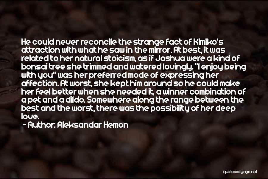 Being There When Needed Quotes By Aleksandar Hemon