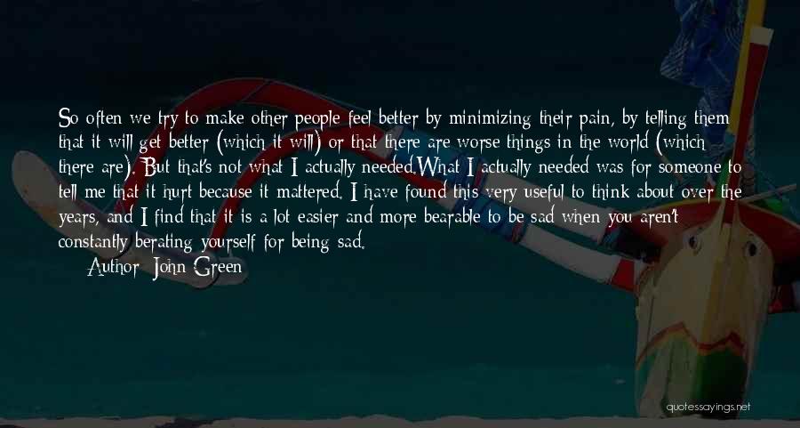 Being There When Needed Quotes By John Green