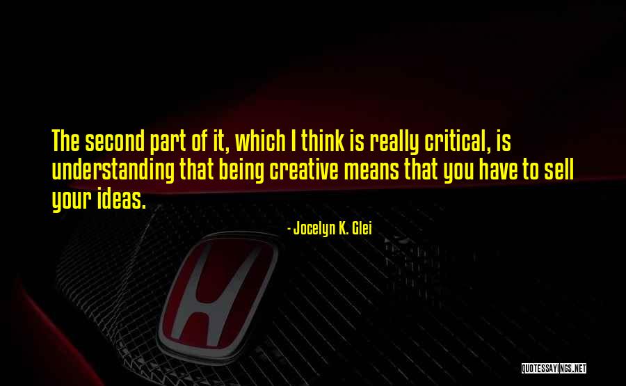 Being Think Quotes By Jocelyn K. Glei Being Think Quotes By Jocelyn K. Glei