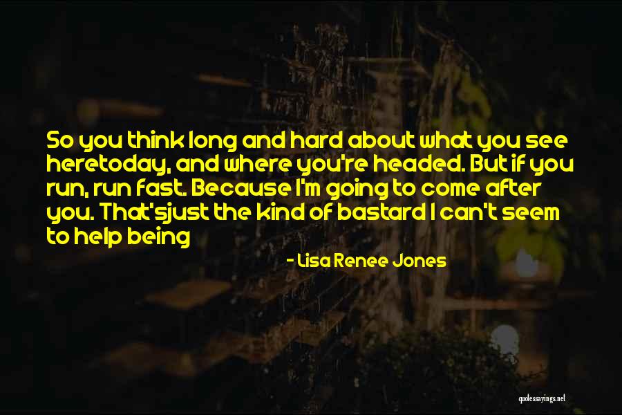 Being Think Quotes By Lisa Renee Jones Being Think Quotes By Lisa Renee Jones