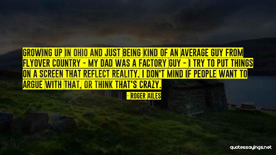 Being Think Quotes By Roger Ailes