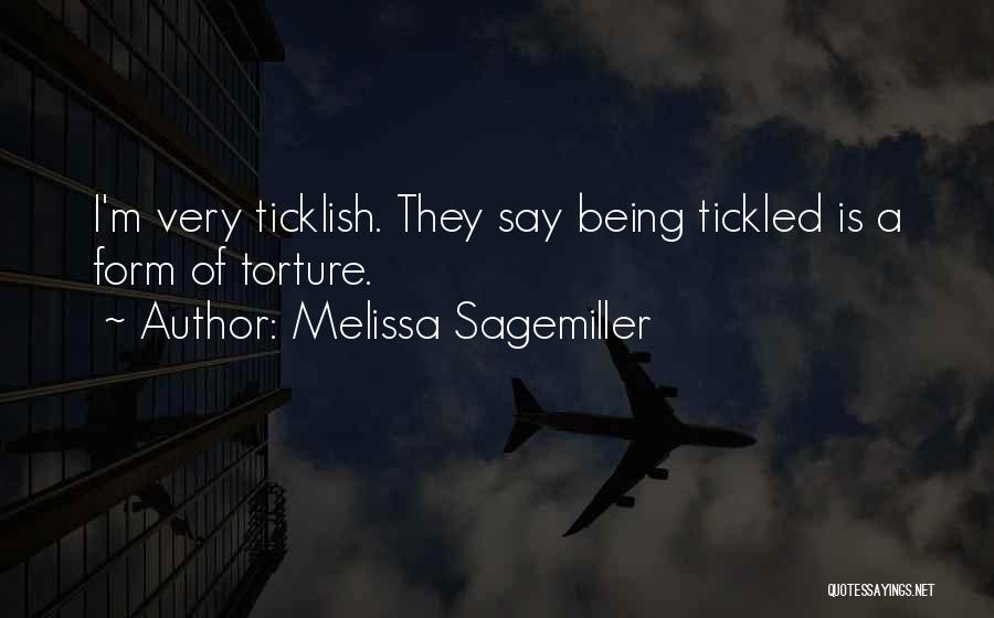 Being Ticklish Quotes By Melissa Sagemiller