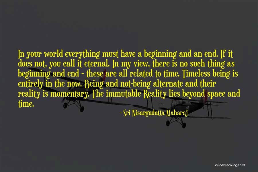 Being Timeless Quotes By Sri Nisargadatta Maharaj Being Timeless Quotes By Sri Nisargadatta Maharaj