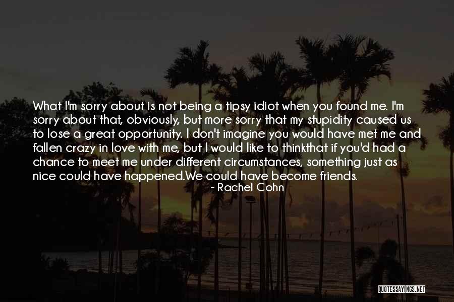 Being Tipsy Quotes By Rachel Cohn Being Tipsy Quotes By Rachel Cohn