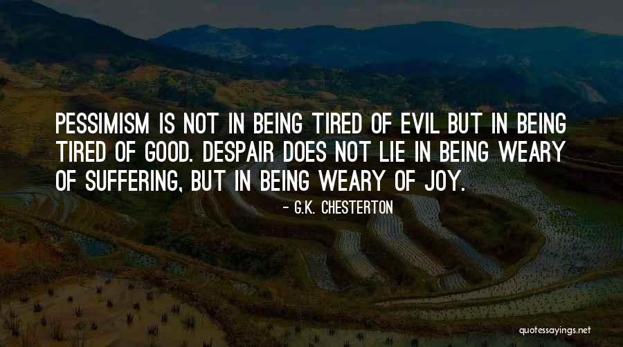 Being Tired And Weary Quotes By G.K. Chesterton Being Tired And Weary Quotes By G.K. Chesterton