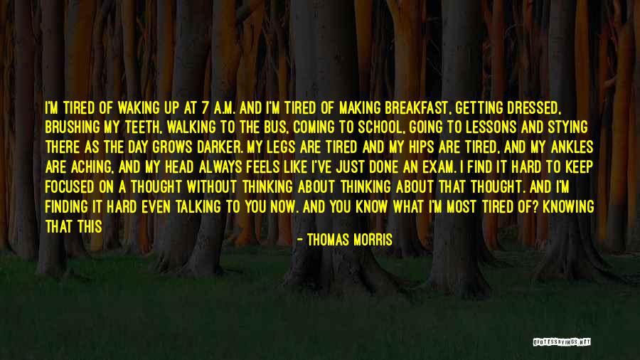 Being Tired But Keep Going Quotes By Thomas Morris