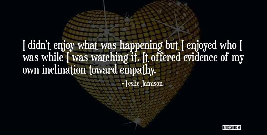 Being Tired Of Faking A Smile Quotes By Leslie Jamison Being Tired Of Faking A Smile Quotes By Leslie Jamison