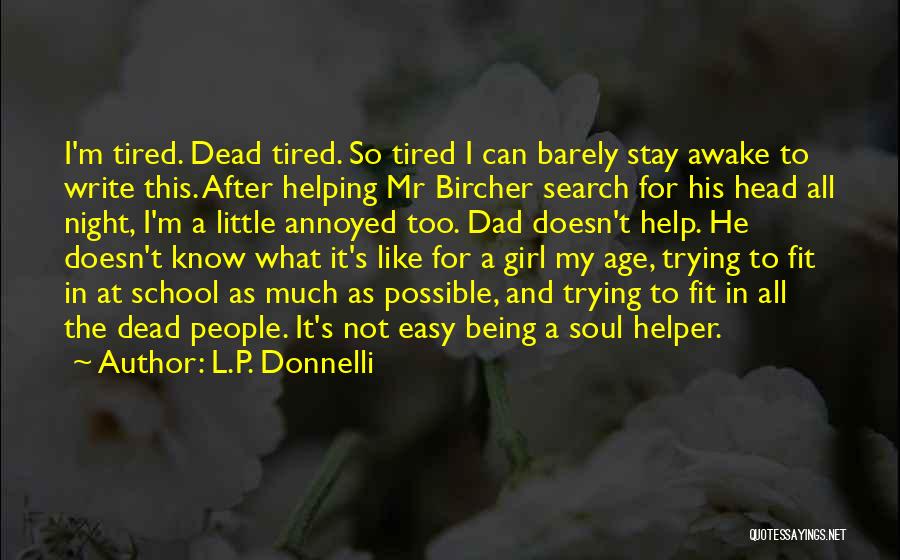 Being Tired Of Helping Others Quotes By L.P. Donnelli