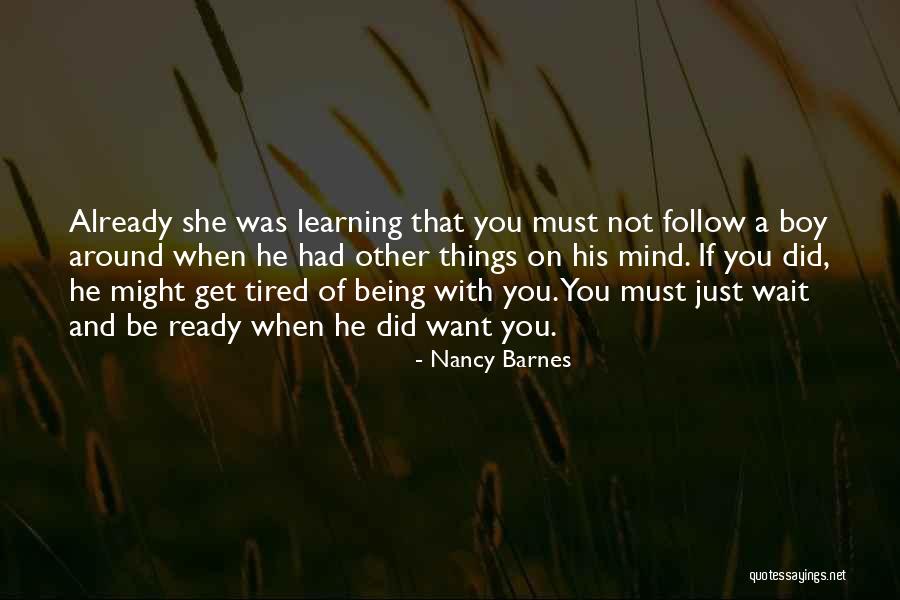 Being Tired Of Things Quotes By Nancy Barnes Being Tired Of Things Quotes By Nancy Barnes