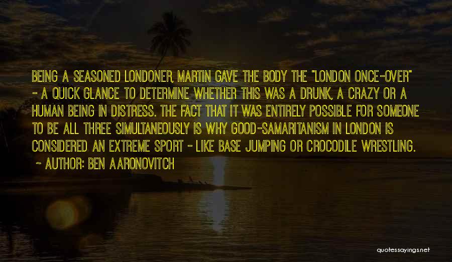 Being To Good Quotes By Ben Aaronovitch