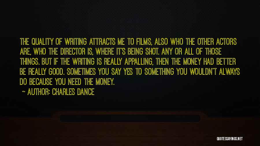 Being To Good Quotes By Charles Dance