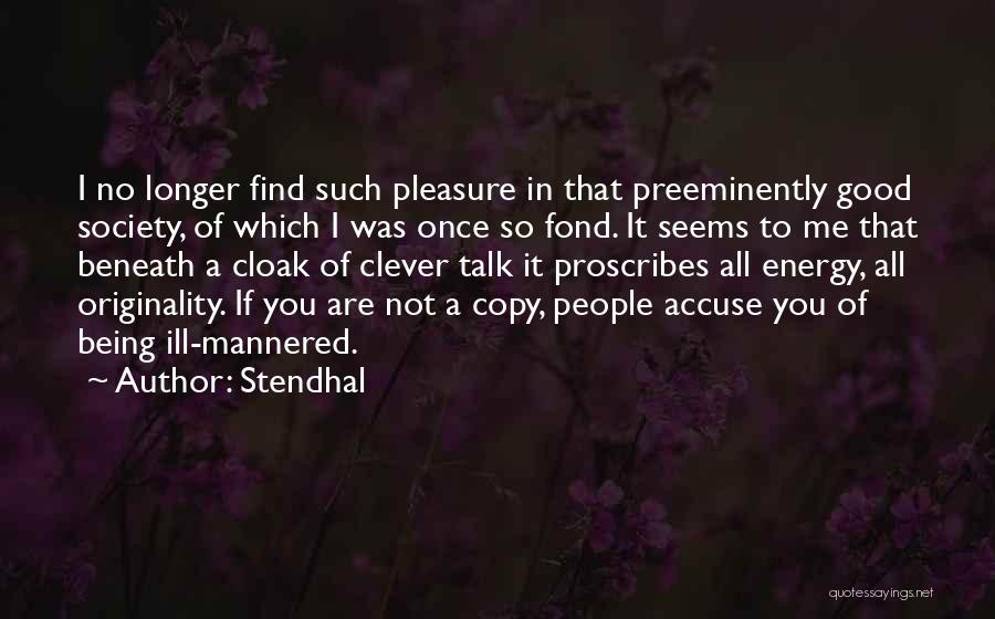 Being To Good Quotes By Stendhal