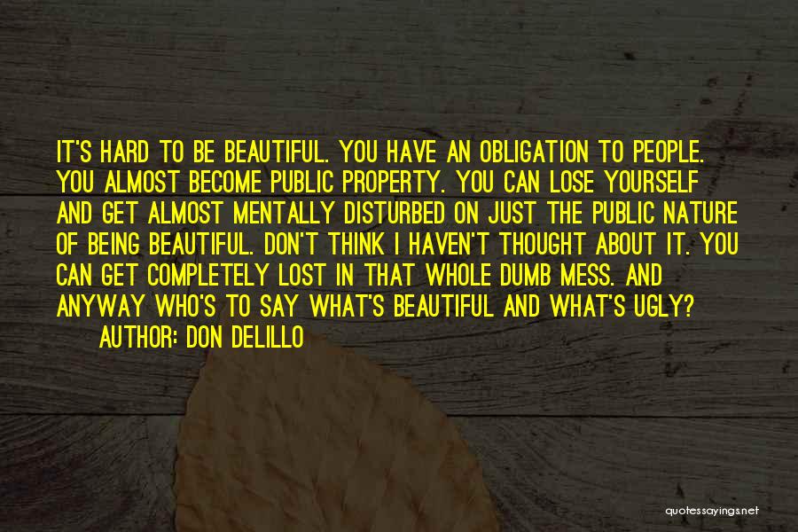 Being To Hard On Yourself Quotes By Don DeLillo