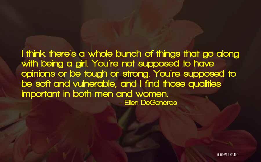 Being To Soft Quotes By Ellen DeGeneres Being To Soft Quotes By Ellen DeGeneres