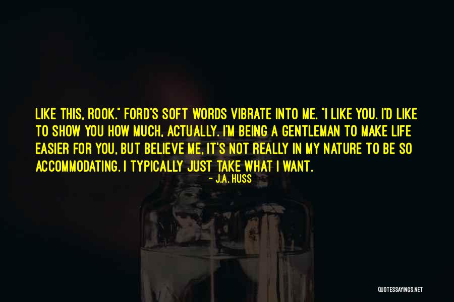 Being To Soft Quotes By J.A. Huss Being To Soft Quotes By J.A. Huss