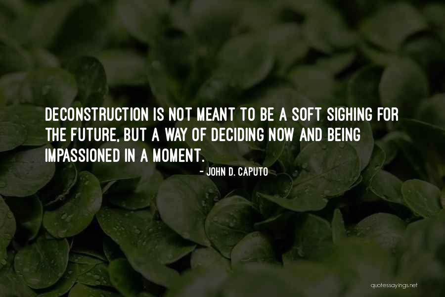 Being To Soft Quotes By John D. Caputo Being To Soft Quotes By John D. Caputo
