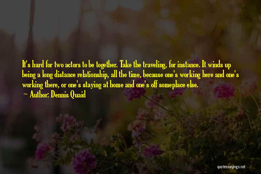 Being Together A Long Time Quotes By Dennis Quaid