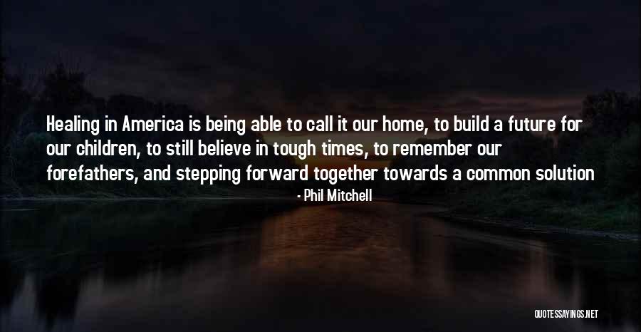 Being Together In The Future Quotes By Phil Mitchell Being Together In The Future Quotes By Phil Mitchell