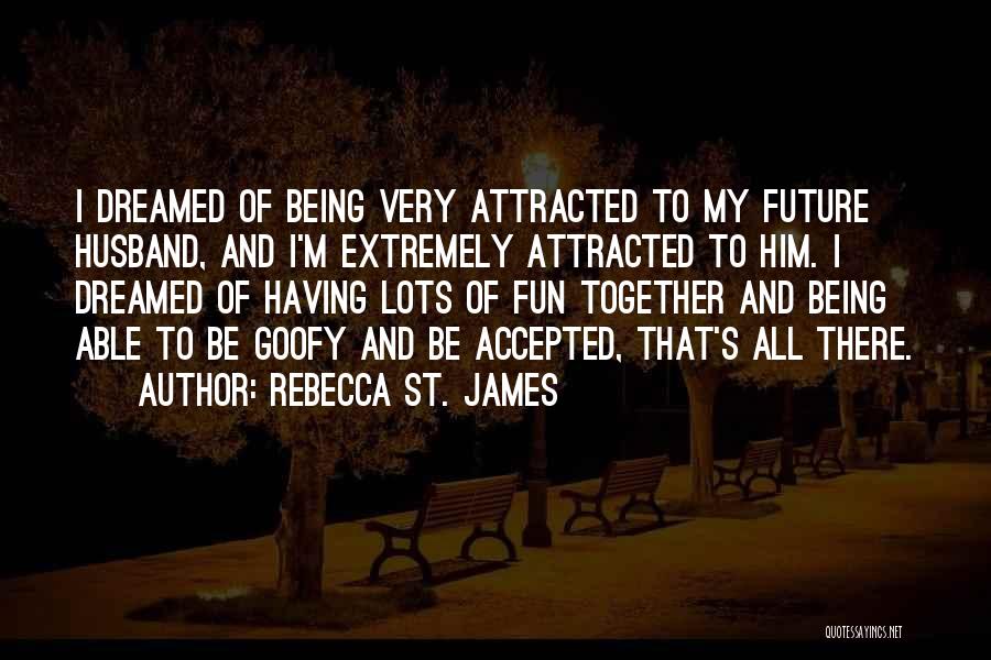 Being Together In The Future Quotes By Rebecca St. James