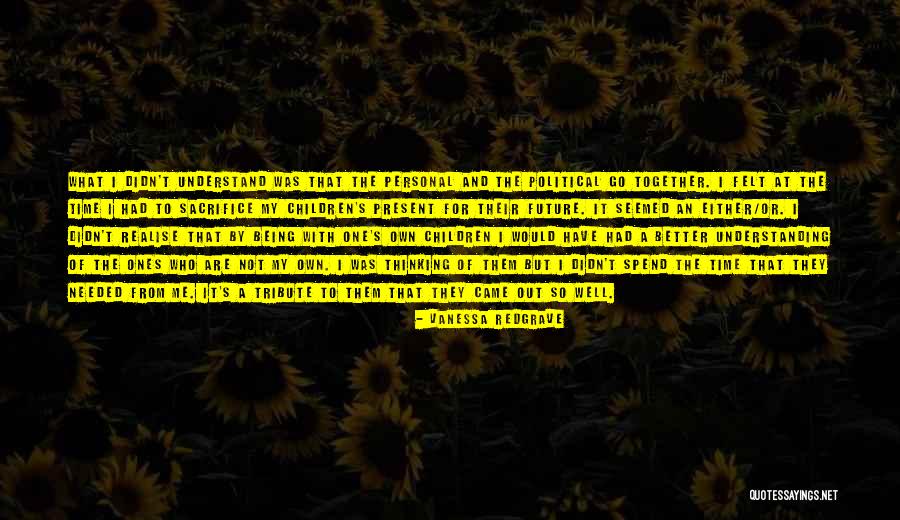 Being Together In The Future Quotes By Vanessa Redgrave Being Together In The Future Quotes By Vanessa Redgrave