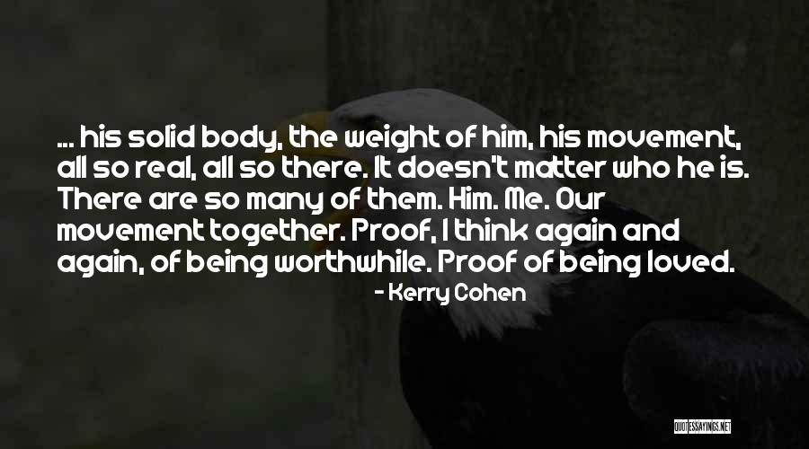 Being Together No Matter What Quotes By Kerry Cohen Being Together No Matter What Quotes By Kerry Cohen