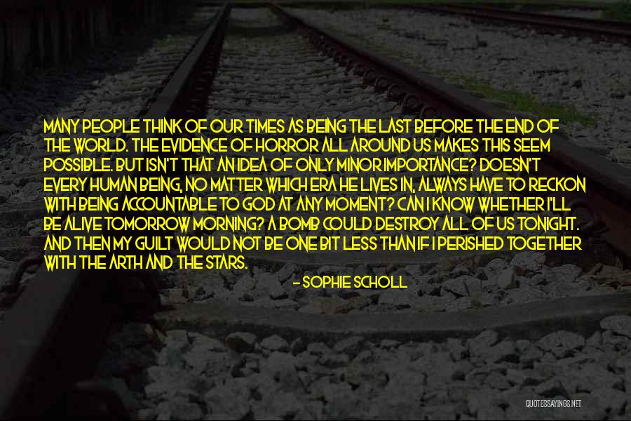 Being Together No Matter What Quotes By Sophie Scholl Being Together No Matter What Quotes By Sophie Scholl