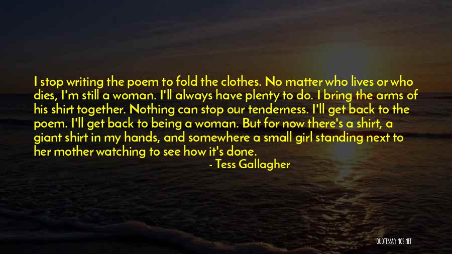 Being Together No Matter What Quotes By Tess Gallagher Being Together No Matter What Quotes By Tess Gallagher