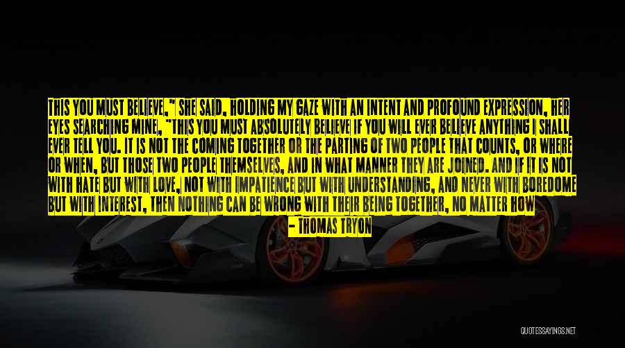 Being Together No Matter What Quotes By Thomas Tryon Being Together No Matter What Quotes By Thomas Tryon