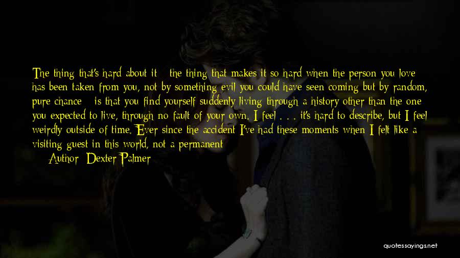 Being Together Through It All Quotes By Dexter Palmer