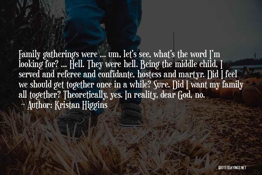 Being Together With Family Quotes By Kristan Higgins
