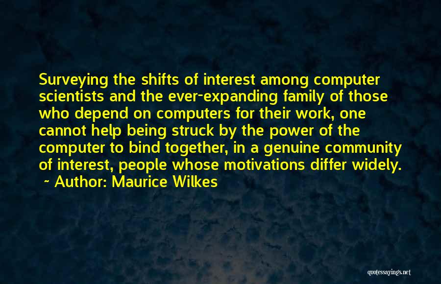 Being Together With Family Quotes By Maurice Wilkes