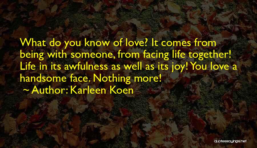 Being Together With Someone Quotes By Karleen Koen