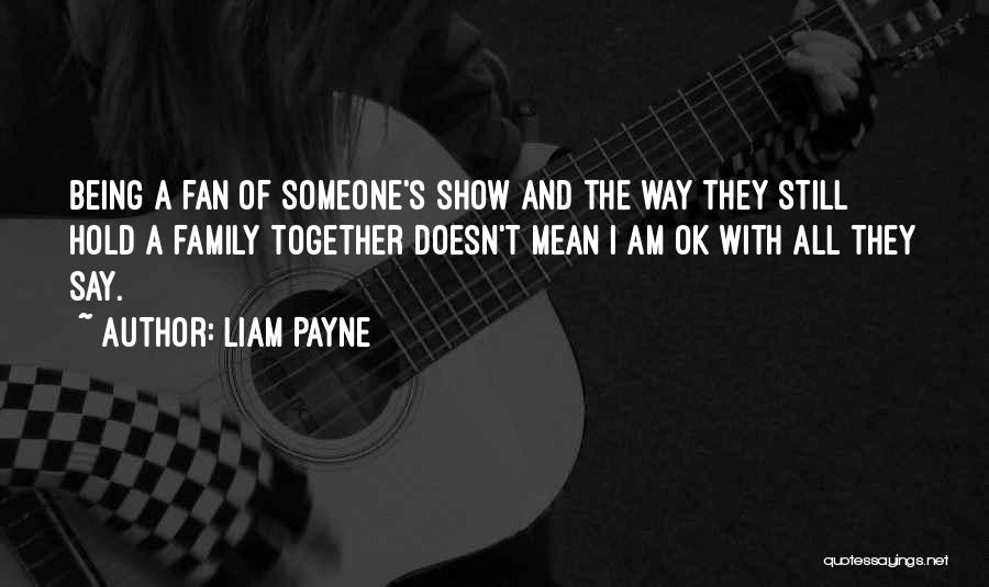 Being Together With Someone Quotes By Liam Payne