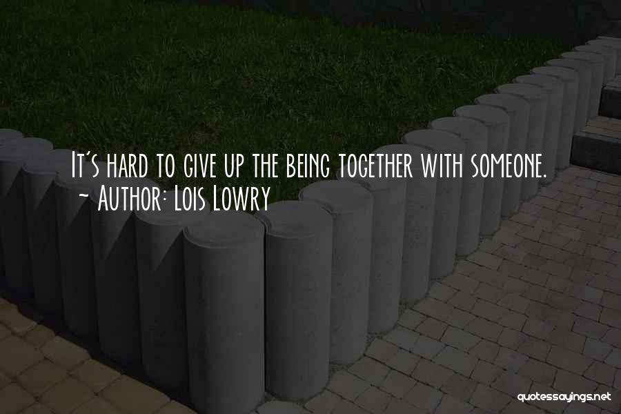 Being Together With Someone Quotes By Lois Lowry